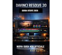 DAVINCI RESOLVE 20 GUIDA UTENTE 2026