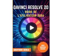DAVINCI RESOLVE 20 GUIDE DE L'UTILISATEUR 2026