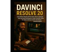 DAVINCI RESOLVE 20: Learn DaVinci Resolve 20 from basic edits to advanced color and sound techniques to create cinematic videos for clients, build your brand, and enhance personal projects.