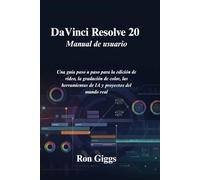 DaVinci Resolve 20 Manual de usuario: Una guía paso a paso para la edición de video, la gradación de color, las herramientas de IA y proyectos del mundo real