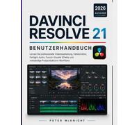 DAVINCI RESOLVE 21 BENUTZER HANDBUCH 2026: Lerne professionelle Videobearbeitung und Farbkorrektur. Fairlight Audio, Fusion Visual Effects und Komplette Postproduktions-Workflows.