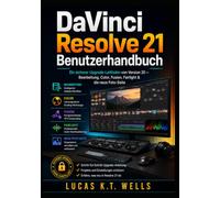 DaVinci Resolve 21 Benutzerhandbuch: Ein sicherer Leitfaden für das Upgrade von Version 20 - Bearbeitung, Farbkorrektur, Fusion, Fairlight und die neue Foto-Seite