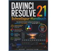 DAVINCI RESOLVE 21 Schnellspur-Handbuch: Eine Schritt-für-Schritt-Leitfaden für Einsteiger zu Videoschnitt, Color Grading, KI-Tools und die neue Fotoseite