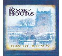 Davis Bunn The Book of Hours: Hardcover Edition Features Newly Revised Davis Bunn Multicolor