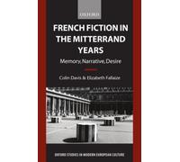 Davis - French Fiction in the Mitterrand Years Memory Narrative Des - X555z