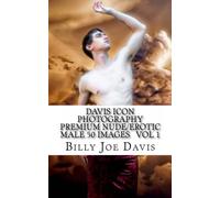 Davis Icon Photography Premium Nude Male 50 Images Vol 1: Picture Book Series: Volume 1 (Davis Icon Photography Premium Nude Male 50 Images Picture Book Series)