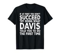 Davis - If at First You Don't Succeed Try Doing What T-Shirt
