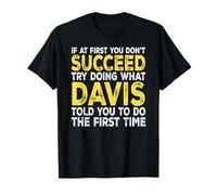 Davis - If at First You Don't Succeed Try Doing What T-Shirt
