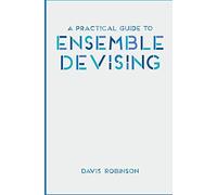 Davis Robinson - A Practical Guide to Ensemble Devising - New Paperbac - X555z
