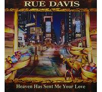 DAVIS,RUE - Heaven Has Sent Me Your Love