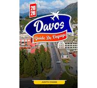 DAVOS GUIDE DE VOYAGE 2026: Explorez les sentiers alpins, les stations de ski et les aventures en montagne