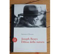 D'avossa Antonio - Beuys Joseph. Difesa Della Natura