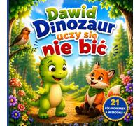 Dawid Dinozaur uczy się nie bić: Opowieść dla dzieci o radzeniu sobie ze złością, samokontroli i dobrych wyborach
