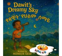 የዳዊት የህልም ሰማይ (Dawit’s Dreamy Sky): A Bilingual Children’s Story Celebrating Ethiopia, Science, and Imagination (Amharic & English)