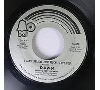 DAWN 45 RPM I CAN'T BELIEVE HOW MUCH I LOVE YOU / TIE A YELLOW RIBBON ROUND THE OLE OAK TREE