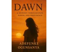 Dawn: A Journey Through Pain, Power, and Providence