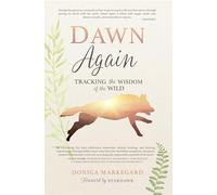 Dawn Again: Tracking the Wisdom of the Wild