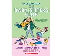The Baby-Sitters Club: Dawn and the Impossible Three (Baby-Sitters Club Full-Color Graphic Novels)