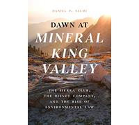 Dawn at Mineral King Valley: The Sierra Club, the Disney Company, and the Rise of Environmental Law