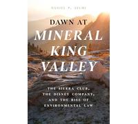 Dawn at Mineral King Valley: The Sierra Club, the Disney Company, and the Rise of Environmental Law