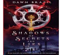 Dawn Brazil Shadows of Secrets & Lies : Young Adult Dystopian Thriller Dawn Brazil Multicolor