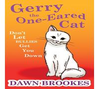 Dawn Brookes Gerry the One-Eared Cat: Don't let the bullies get you down Dawn Brookes Multicolor