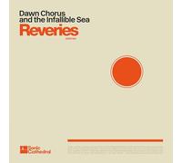 Dawn Chorus and the Infallible Sea - Reveries [VINYL]