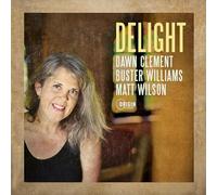 Dawn Clement; Buster Williams; Matt Wilson - Dawn Clement: Delight
