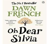 Dawn French Oh Dear Silvia : The gloriously heartwarming novel from the No. 1 Dawn French Multicolor