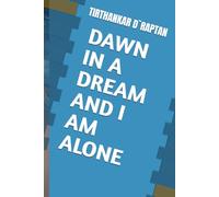 DAWN IN A DREAM AND I AM ALONE