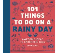 Dawn Isaac 101 Things to do on a Rainy Day : Awesome ideas to entertain kids Dawn Isaac Multicolor
