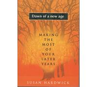 Dawn of a New Age: Making the Most of Your Later Years