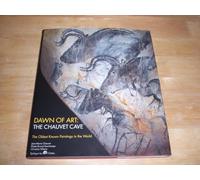 Dawn of Art: The Chauvet Cave: the Oldest Known Paintings in the World