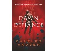 Dawn of Defiance: Manus Dei Chronicles Book 1