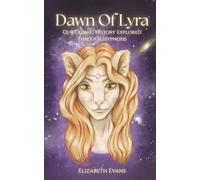Dawn Of Lyra: Our Cosmic History Explored Through Hypnosis (The Galactic Compendium)