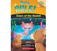 Dawn of the Axolotl: A Branches Book (Pets Rule! #9)