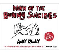 Dawn of the Bunny Suicides: Andy Riley