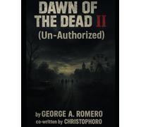 Dawn of the Dead ll: (Un-Authorized)