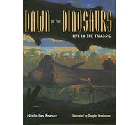 Dawn of the Dinosaurs: Life in the Triassic (Life of the Past)