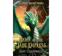 Dawn of the Jade Empress: A Dragon Fantasy
