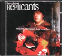 Dawn of the Replicant - Wrong Town Wrong Planet Three Hours Late