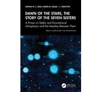 Dawn of the Stars, The Story of the Seven Sisters : A Primer on Stellar and Gravitational Astrophysics and the Interplay Between Them