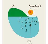 Dawn Patrol - Bring On The Good Times [VINYL]