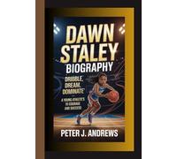 DAWN STALEY BIOGRAPHY: Dribble, Dream, Dominate - A Young Athlete’s Guide to Courage and Success