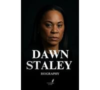 DAWN STALEY BIOGRAPHY: The Relentless Rise of a Basketball Legend