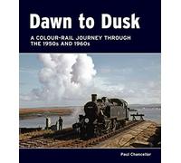 Dawn to Dusk: A Colour-Rail Journey through the 1950s and 1960s