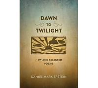 Dawn to Twilight: New and Selected Poems (Sea Cliff Fund)
