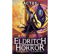 Dawnfall: A LitRPG Adventure: 5 (My Best Friend is an Eldritch Horror)