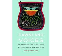 Dawnland Voices: An Anthology of Indigenous Writing from New England