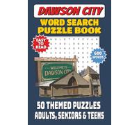 Dawson City Word Search Puzzle Book: 50 Themed Puzzles 600 Words Easy-to-Read Yukon History & Klondike Gold Rush Answer Key Included